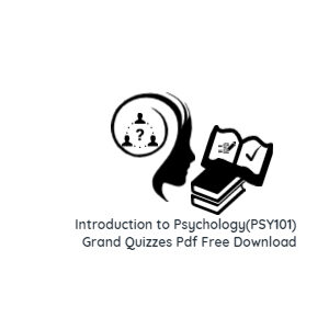Introduction to Psychology (PSY101)Grand Quizzes Pdf Free Download